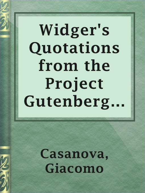 Title details for Widger's Quotations from the Project Gutenberg Editions of the Works of Jacques Casanova by Giacomo Casanova - Available